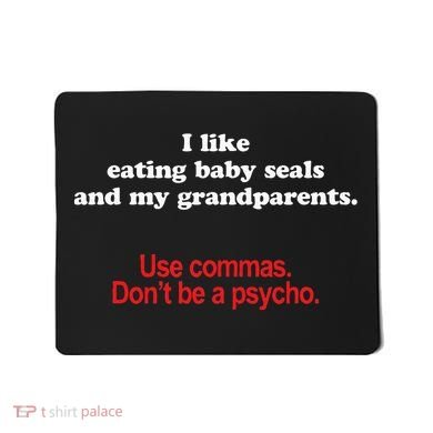 Use Commas Dont Be A Psycho Funny Grammar Police Mousepad