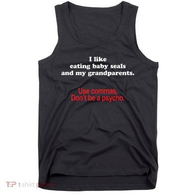 Use Commas Dont Be A Psycho Funny Grammar Police Tank Top