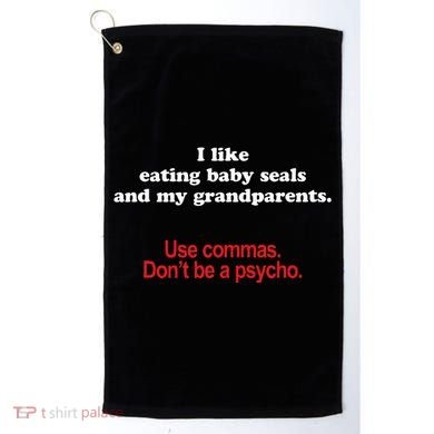Use Commas Dont Be A Psycho Funny Grammar Police Golf Towel