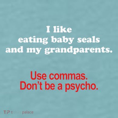 Use Commas Dont Be A Psycho Funny Grammar Police Sueded Cloud Jersey T-Shirt