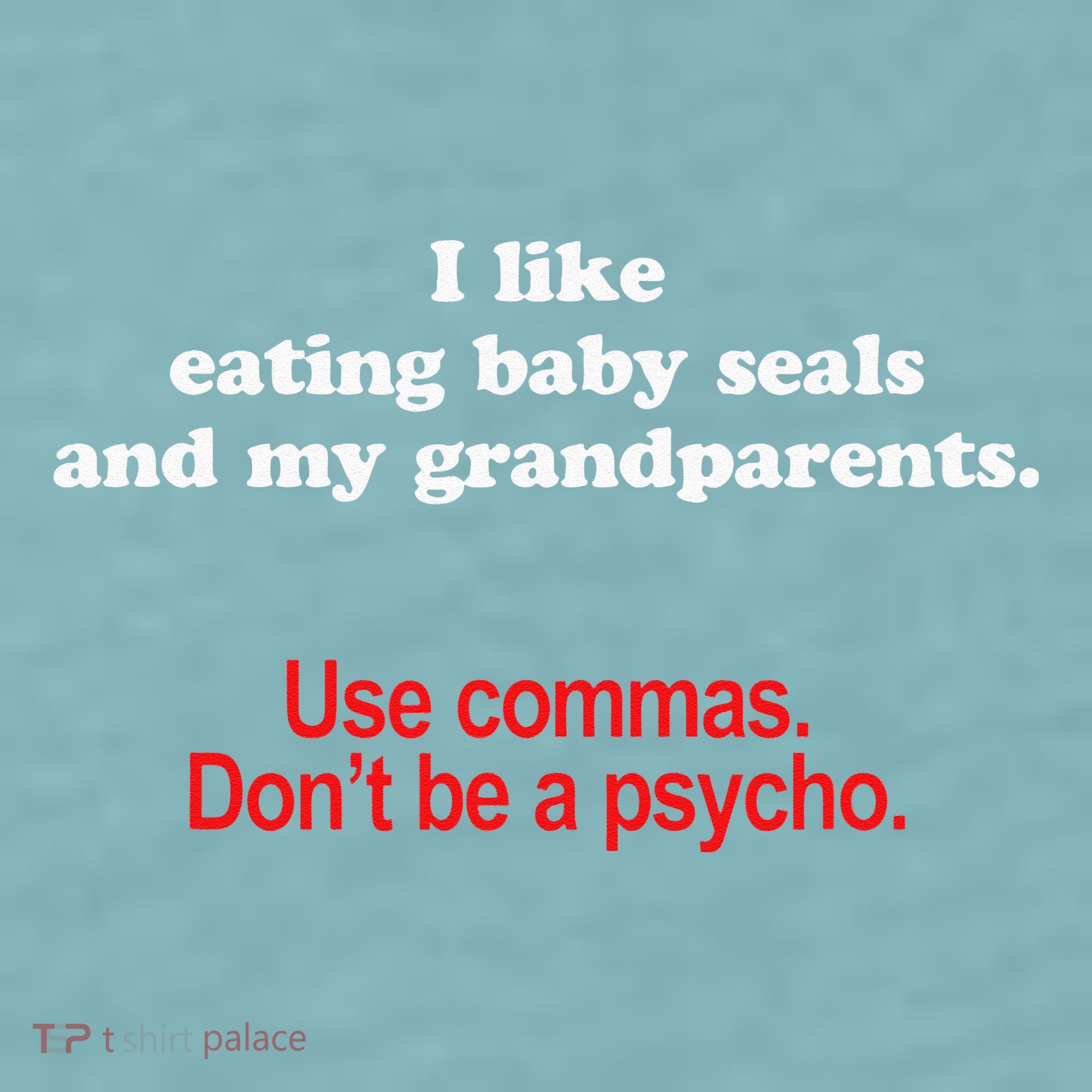 Use Commas Dont Be A Psycho Funny Grammar Police Sueded Cloud Jersey T-Shirt