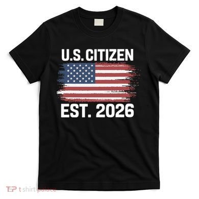 U.S. CITIZEN EST 2026 American Flag T-Shirt