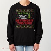 Ugly Christmas Funny Tree Isn't The Only Thing Getting Lit Gift Women's Sweatshirt thumb 0