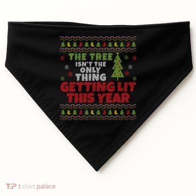 Ugly Christmas Funny Tree Isn't The Only Thing Getting Lit Gift USA-Made Doggie Bandana