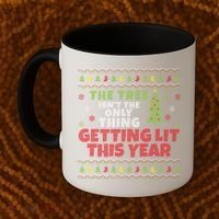 Ugly Christmas Funny Tree Isn't The Only Thing Getting Lit Gift Coffee Mug thumb 2