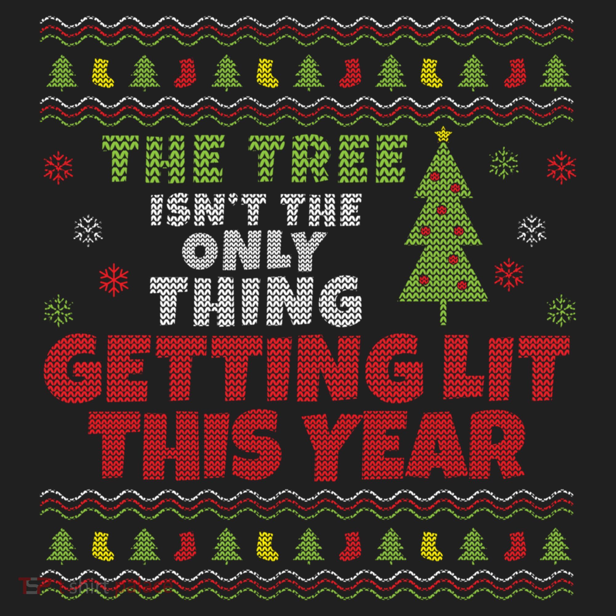 Ugly Christmas Funny Tree Isn't The Only Thing Getting Lit Gift Beanie