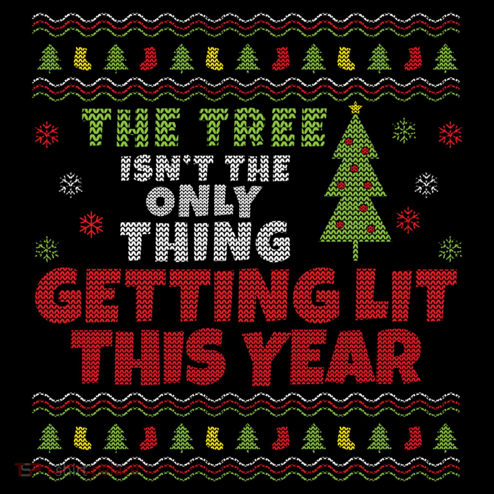Ugly Christmas Funny Tree Isn't The Only Thing Getting Lit Gift Women's Hoodie