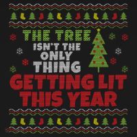 Ugly Christmas Funny Tree Isn't The Only Thing Getting Lit Gift Ornament thumb 1