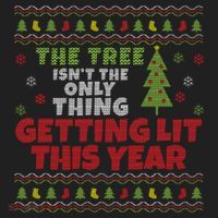 Ugly Christmas Funny Tree Isn't The Only Thing Getting Lit Gift Hat thumb 2