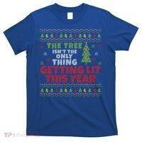 Ugly Christmas Funny Tree Isn't The Only Thing Getting Lit Gift T-Shirt thumb 0