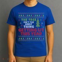 Ugly Christmas Funny Tree Isn't The Only Thing Getting Lit Gift T-Shirt thumb 3