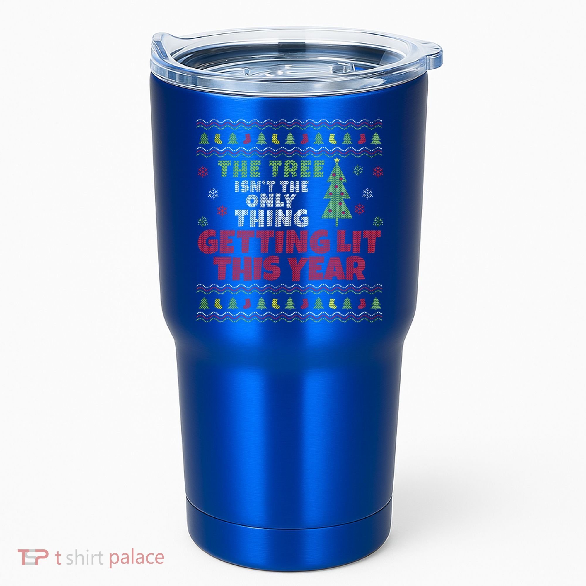 Ugly Christmas Funny Tree Isn't The Only Thing Getting Lit Gift Tumbler