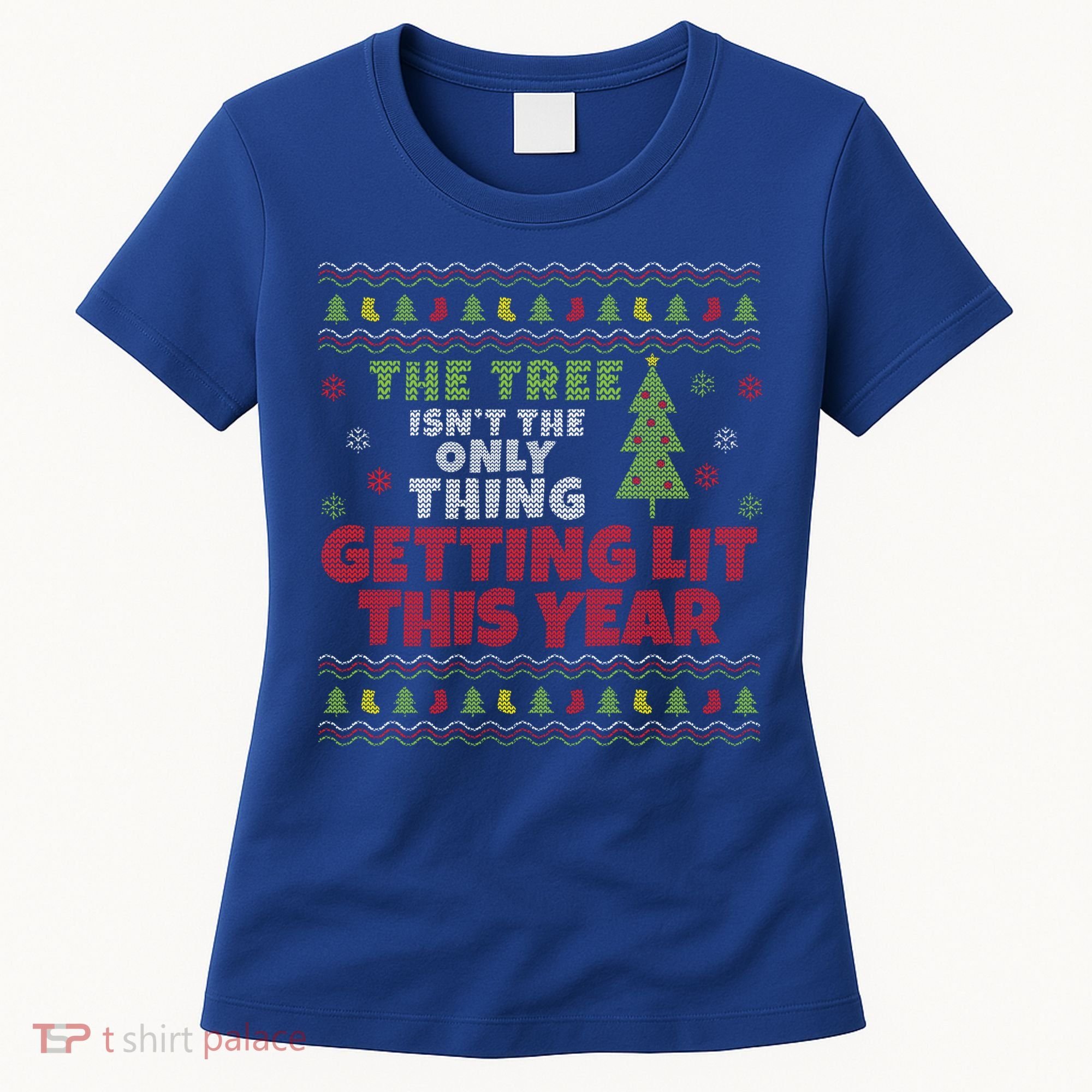 Ugly Christmas Funny Tree Isn't The Only Thing Getting Lit Gift Women's T-Shirt
