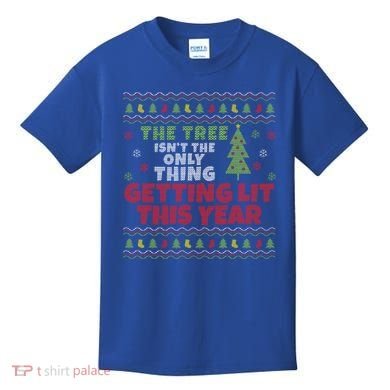 Ugly Christmas Funny Tree Isn't The Only Thing Getting Lit Gift Kids T-Shirt