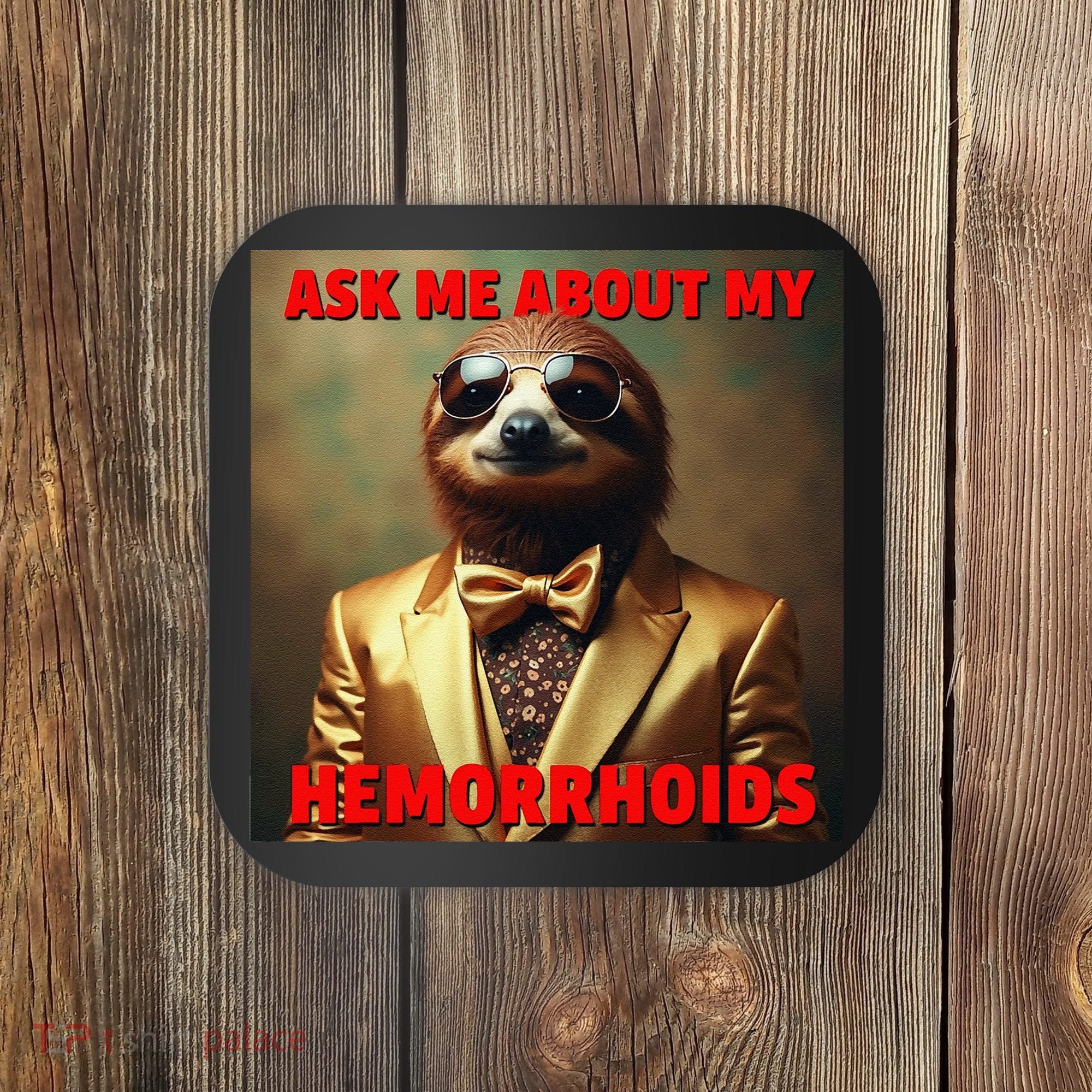 Unhinged Cringe Funny Hemorrhoids Inappropriate Embarrassing Coaster