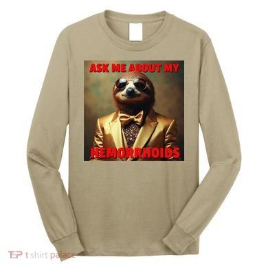 Unhinged Cringe Funny Hemorrhoids Inappropriate Embarrassing Long Sleeve Shirt