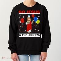 Ugly Christmas Gift Go Jesus Its Your Birthday Jesus Gift Women's Sweatshirt thumb 0