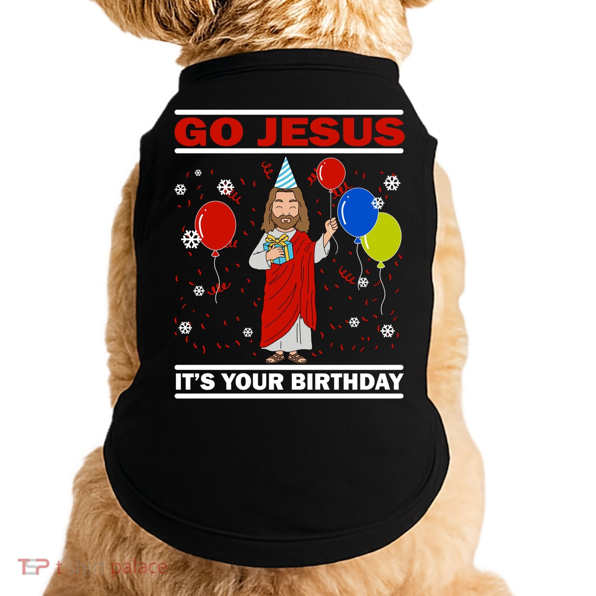 Ugly Christmas Gift Go Jesus Its Your Birthday Jesus Gift Doggie Tank