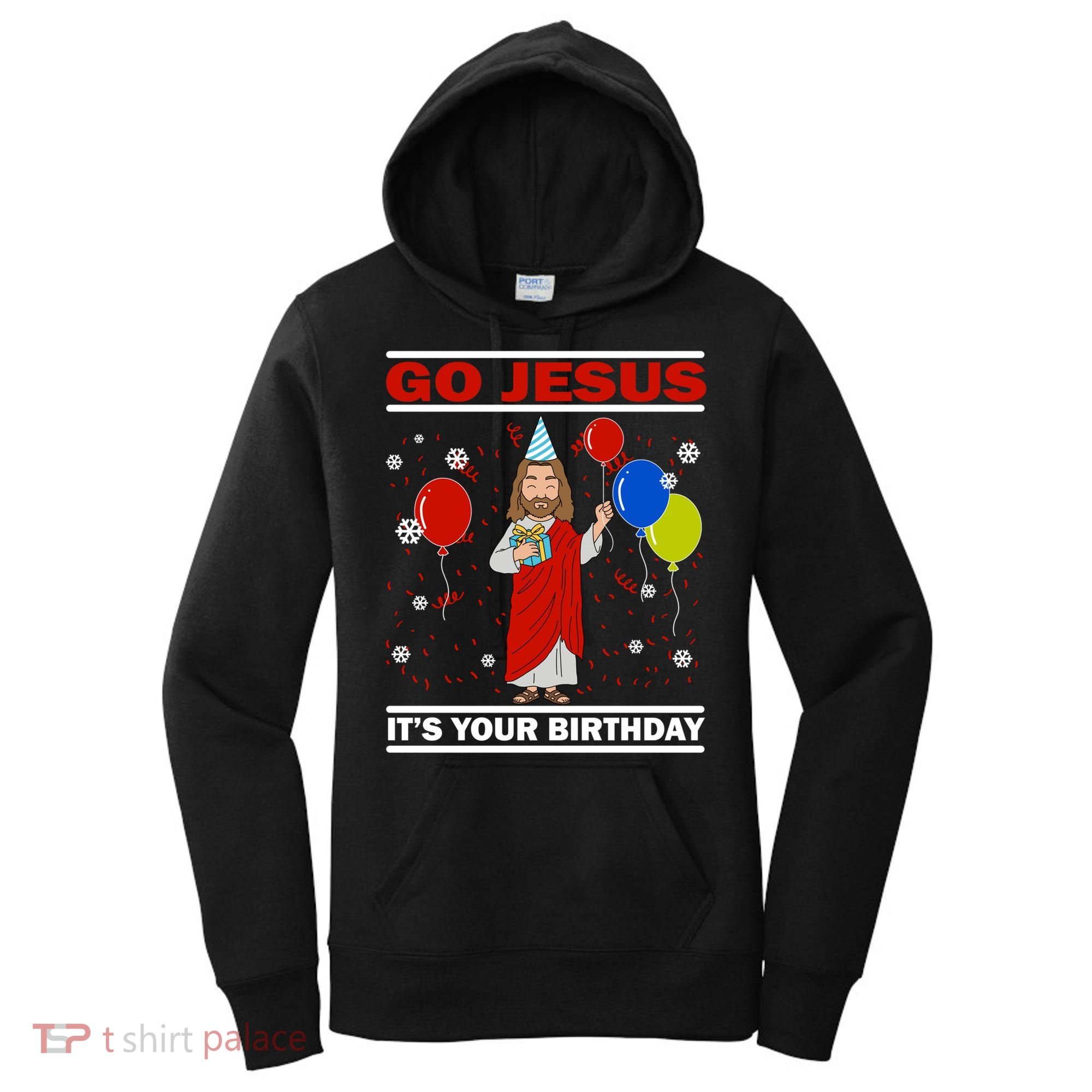 Ugly Christmas Gift Go Jesus Its Your Birthday Jesus Gift Women's Hoodie