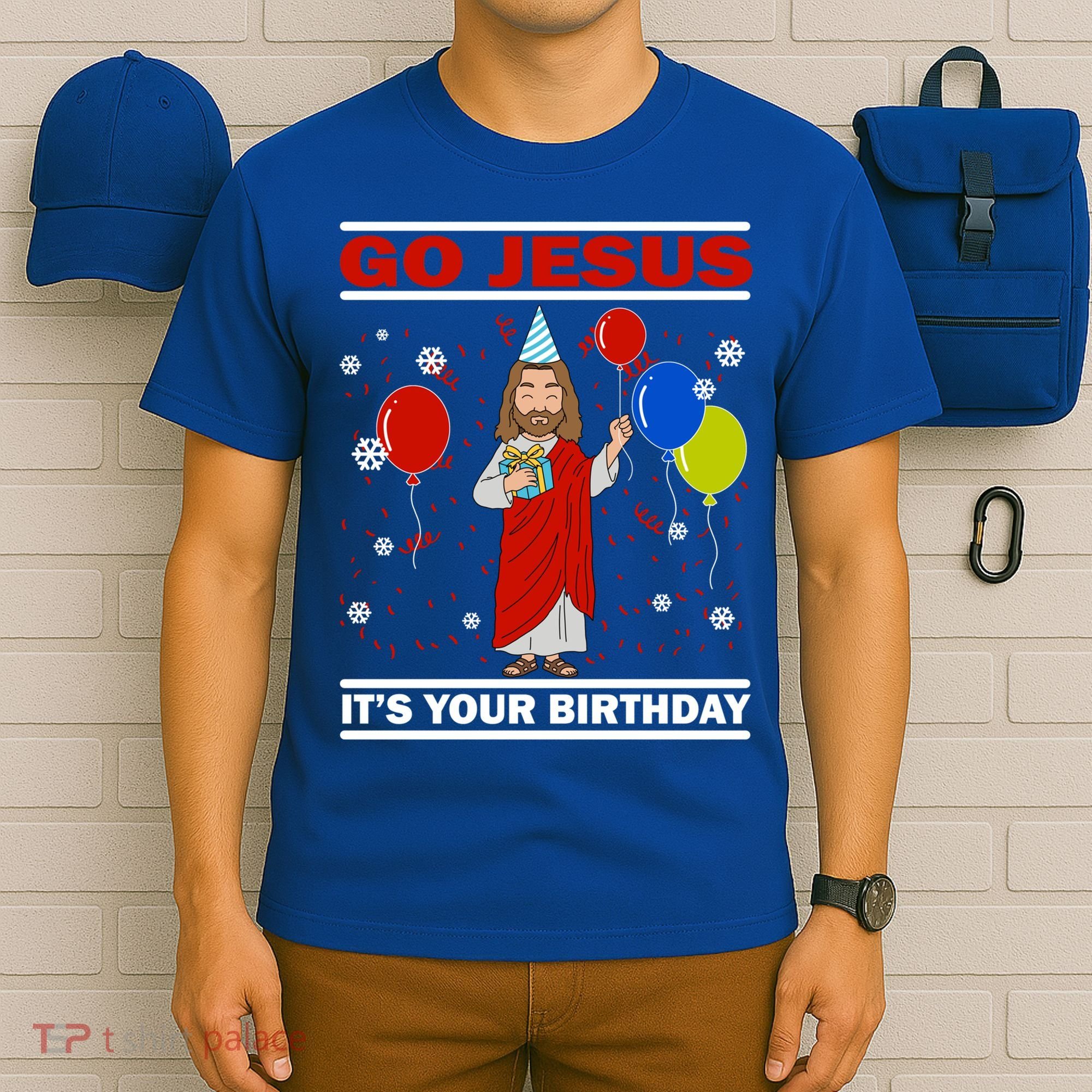 Ugly Christmas Gift Go Jesus Its Your Birthday Jesus Gift T-Shirt