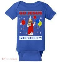 Ugly Christmas Gift Go Jesus Its Your Birthday Jesus Gift Baby Bodysuit thumb 0