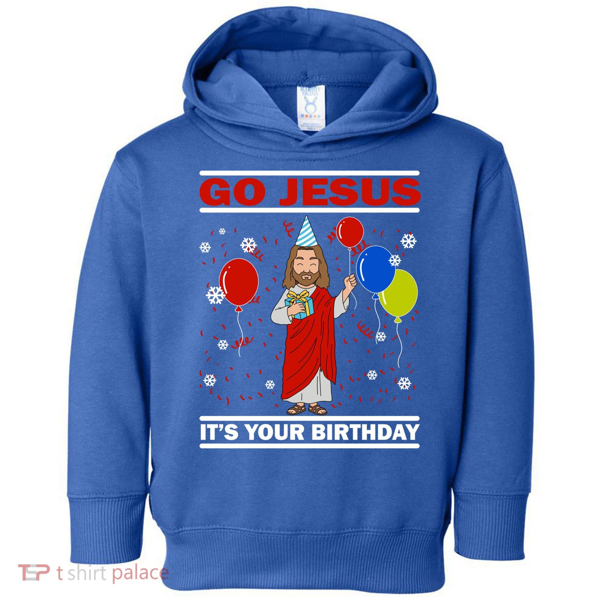 Ugly Christmas Gift Go Jesus Its Your Birthday Jesus Gift Toddler Hoodie