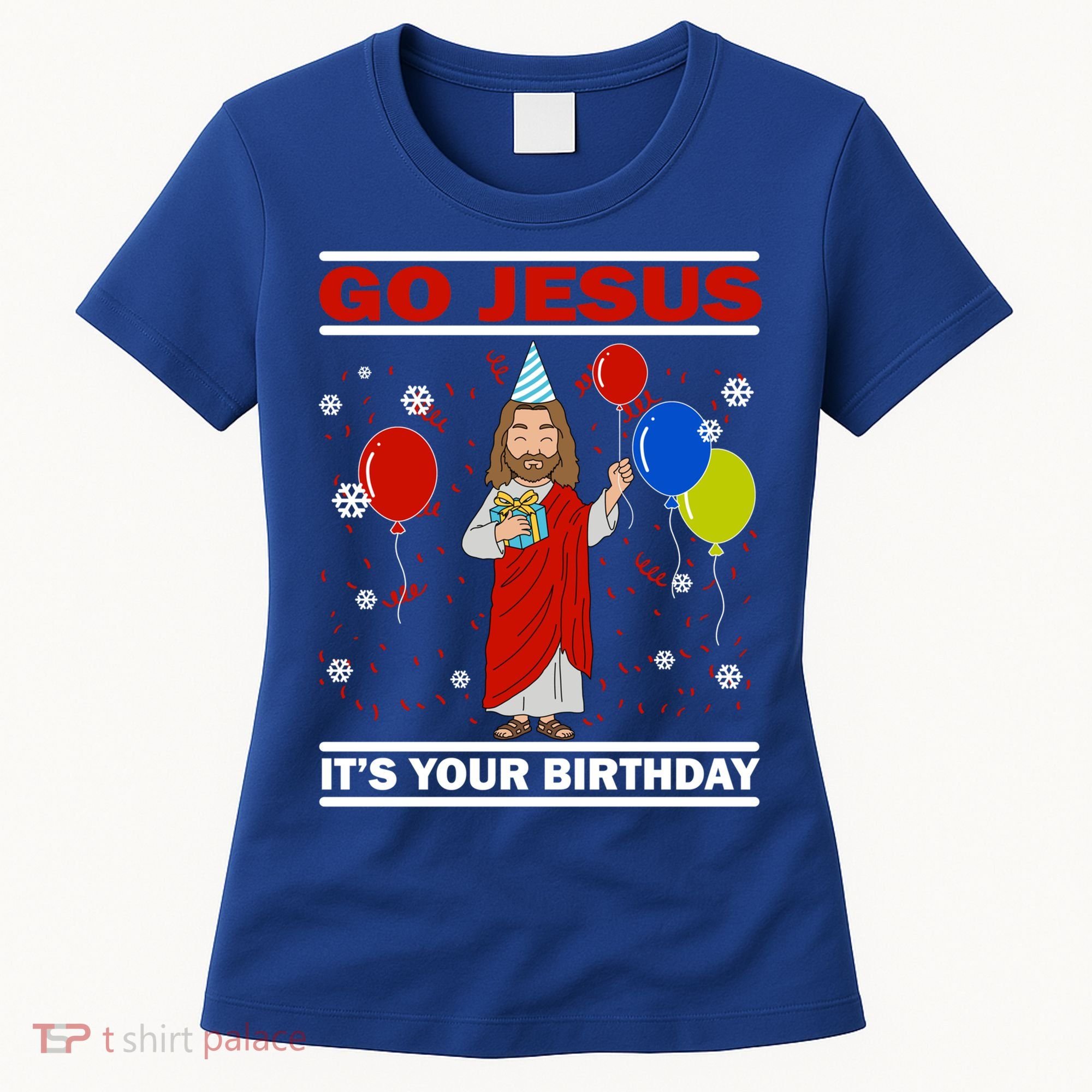 Ugly Christmas Gift Go Jesus Its Your Birthday Jesus Gift Women's T-Shirt