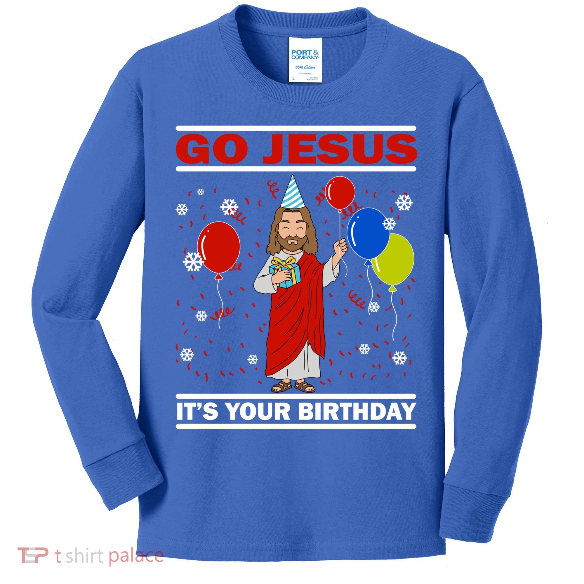 Ugly Christmas Gift Go Jesus Its Your Birthday Jesus Gift Kids Long Sleeve Shirt