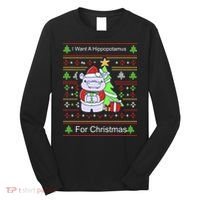 Ultimate Christmas I Want A Hippopotamus Ugly Long Sleeve Shirt thumb 0