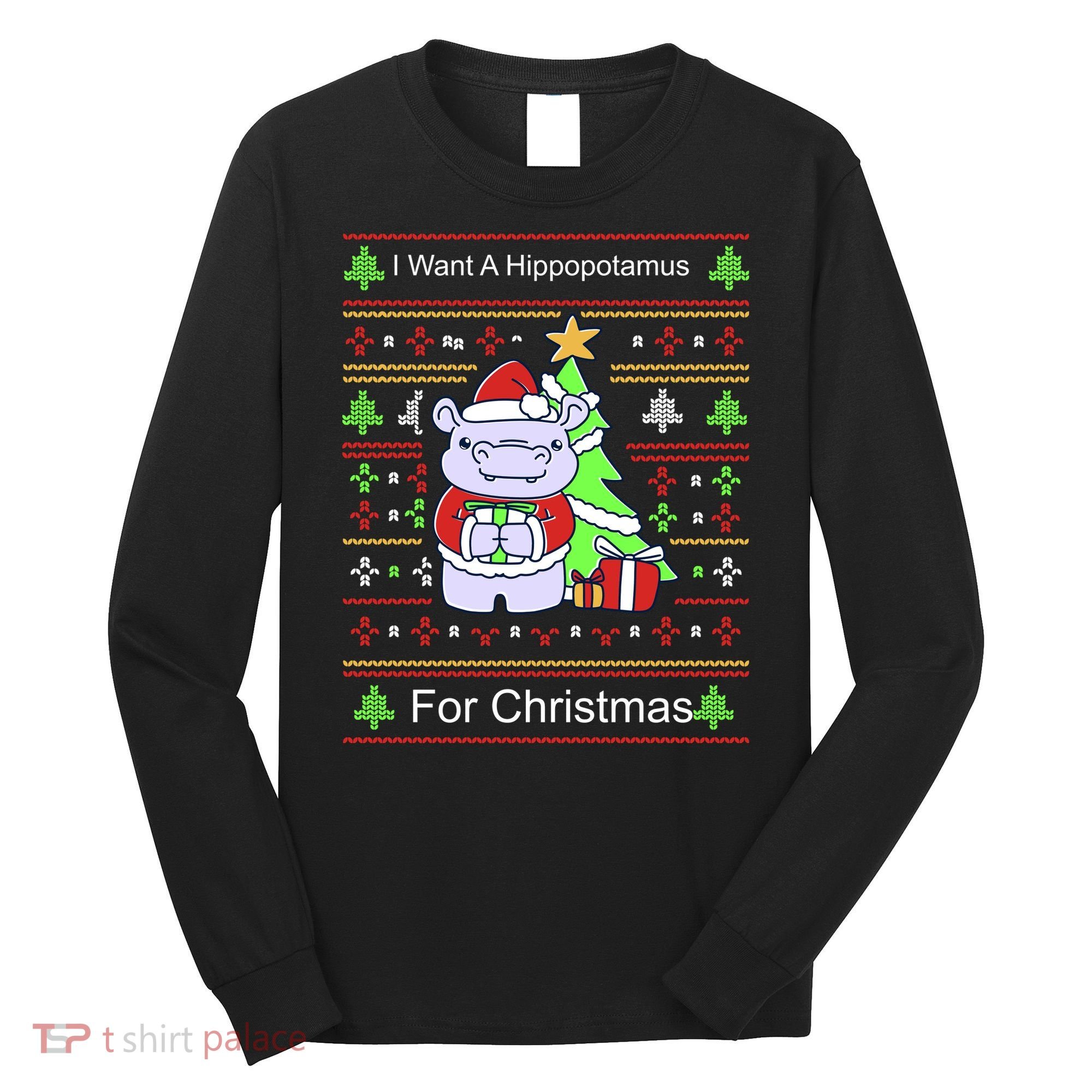 Ultimate Christmas I Want A Hippopotamus Ugly Long Sleeve Shirt