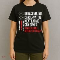 Unvaccinated Conservative Meat Eating Gun Owner How Else Cani Offend You Today T-Shirt thumb 4