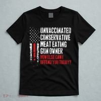 Unvaccinated Conservative Meat Eating Gun Owner How Else Cani Offend You Today T-Shirt thumb 5