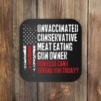 Unvaccinated Conservative Meat Eating Gun Owner How Else Cani Offend You Today Coaster thumb 0
