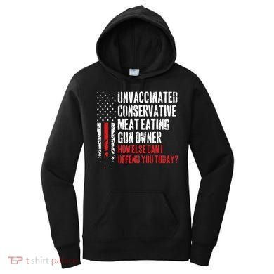 Unvaccinated Conservative Meat Eating Gun Owner How Else Cani Offend You Today Women's Hoodie