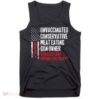 Unvaccinated Conservative Meat Eating Gun Owner How Else Cani Offend You Today Tank Top thumb 0