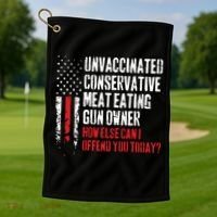 Unvaccinated Conservative Meat Eating Gun Owner How Else Cani Offend You Today Golf Towel thumb 1