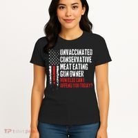 Unvaccinated Conservative Meat Eating Gun Owner How Else Cani Offend You Today Women's T-Shirt thumb 4
