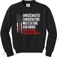 Unvaccinated Conservative Meat Eating Gun Owner How Else Cani Offend You Today Kids Sweatshirt thumb 0