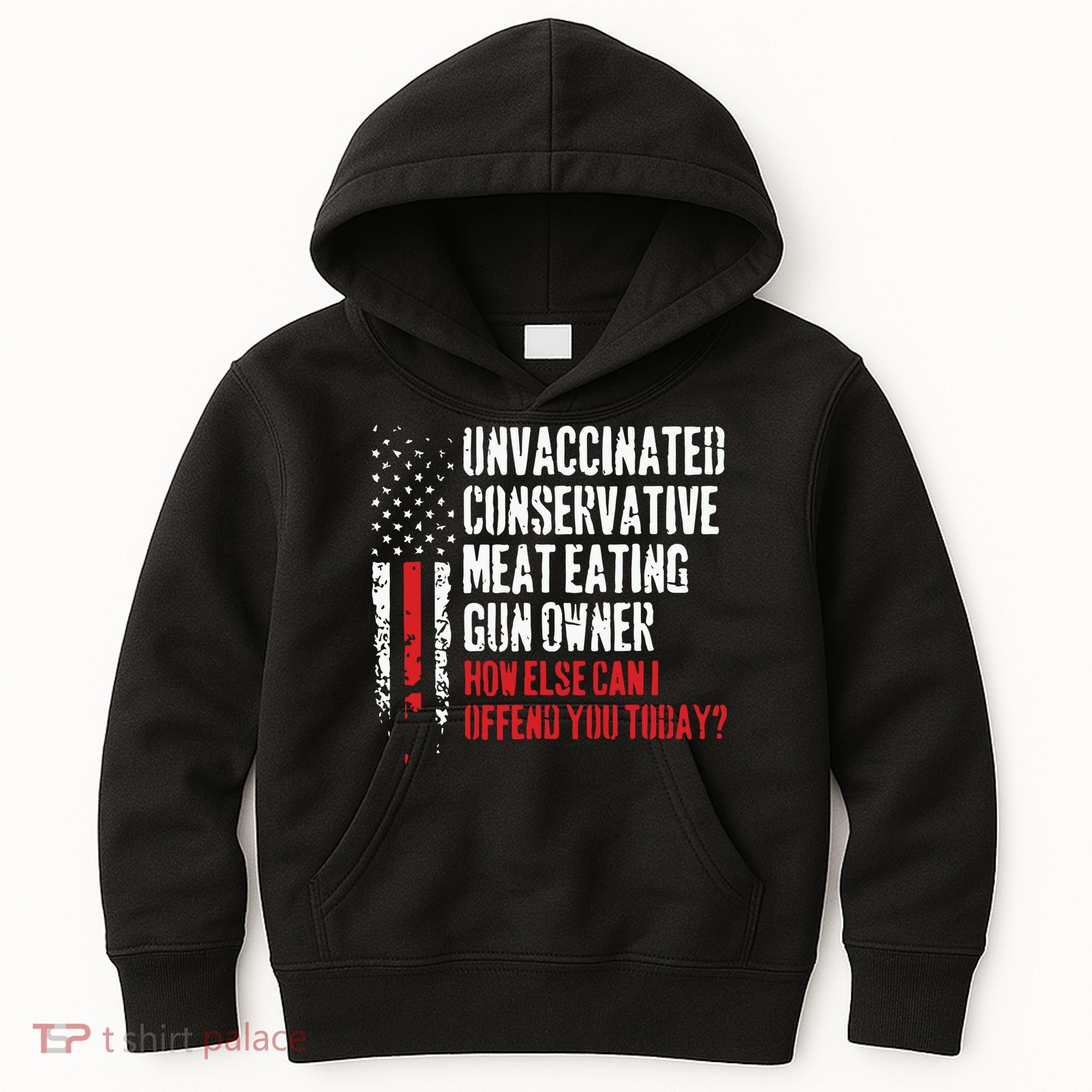 Unvaccinated Conservative Meat Eating Gun Owner How Else Cani Offend You Today Kids Hoodie