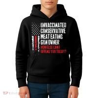 Unvaccinated Conservative Meat Eating Gun Owner How Else Cani Offend You Today Kids Hoodie thumb 4