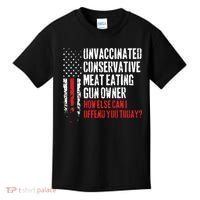 Unvaccinated Conservative Meat Eating Gun Owner How Else Cani Offend You Today Kids T-Shirt thumb 0