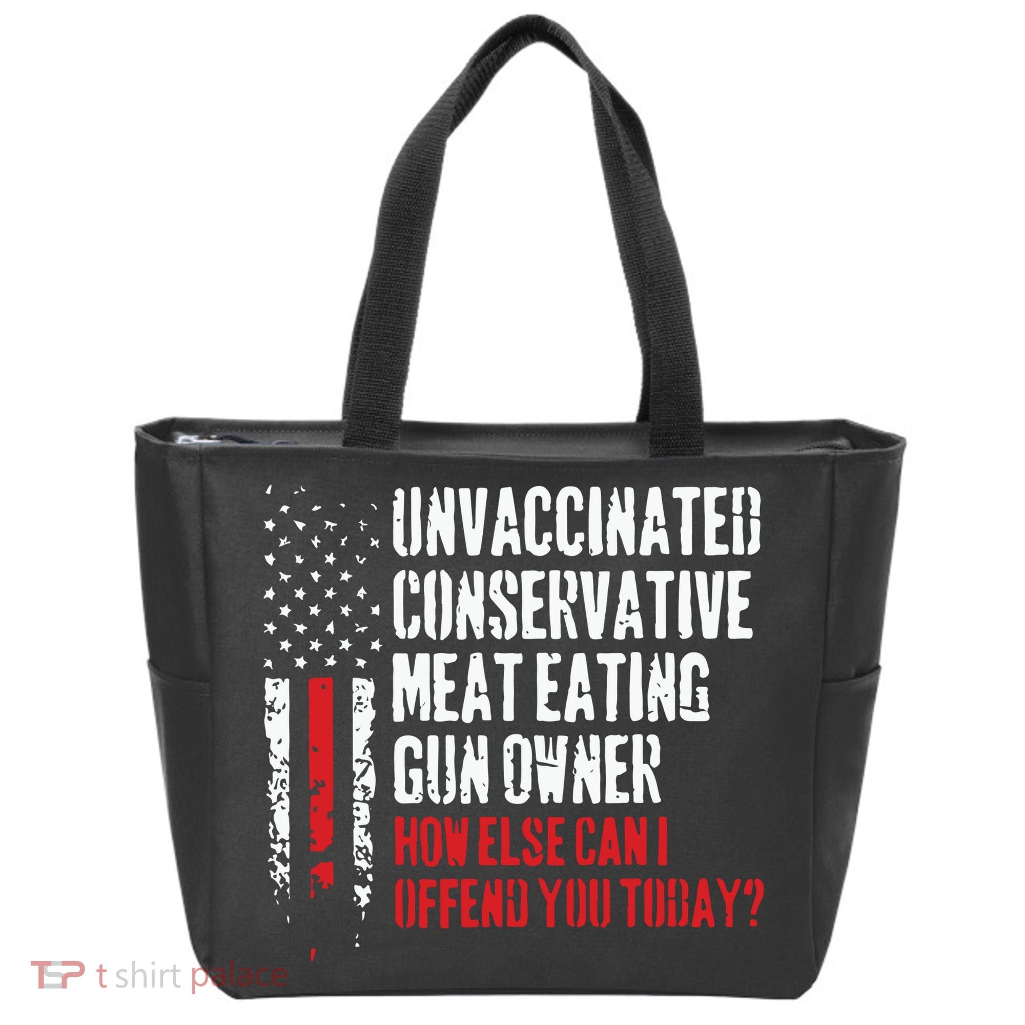Unvaccinated Conservative Meat Eating Gun Owner How Else Cani Offend You Today Tote Bag