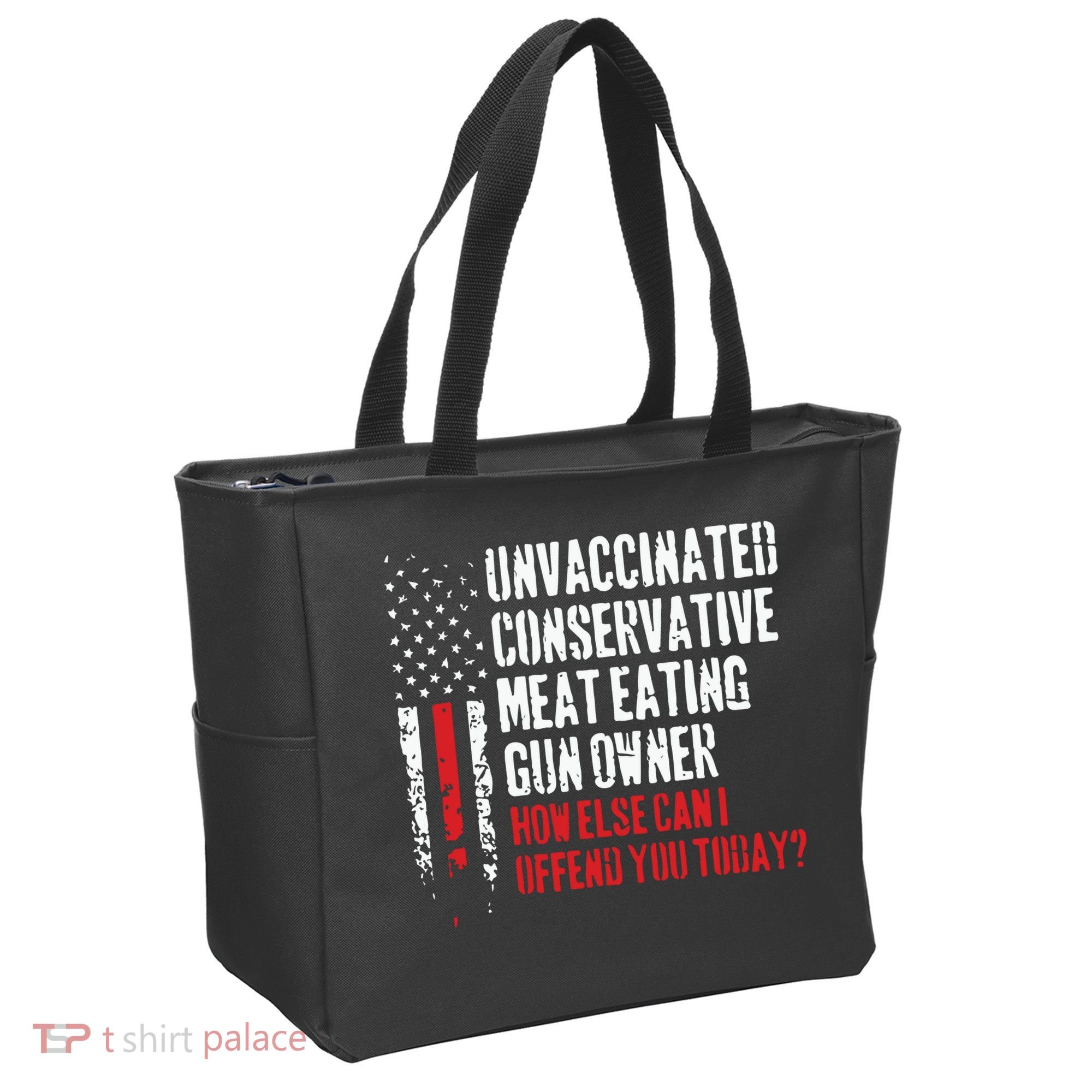 Unvaccinated Conservative Meat Eating Gun Owner How Else Cani Offend You Today Tote Bag