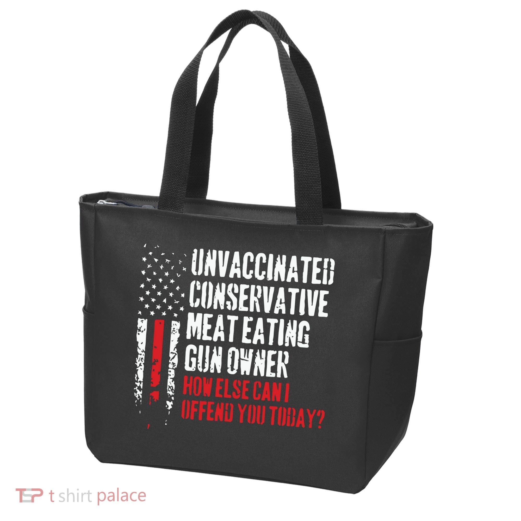 Unvaccinated Conservative Meat Eating Gun Owner How Else Cani Offend You Today Tote Bag