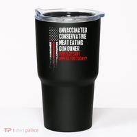 Unvaccinated Conservative Meat Eating Gun Owner Tumbler thumb 0