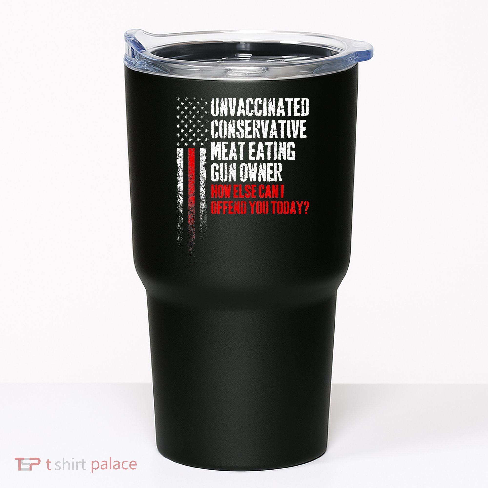 Unvaccinated Conservative Meat Eating Gun Owner Tumbler