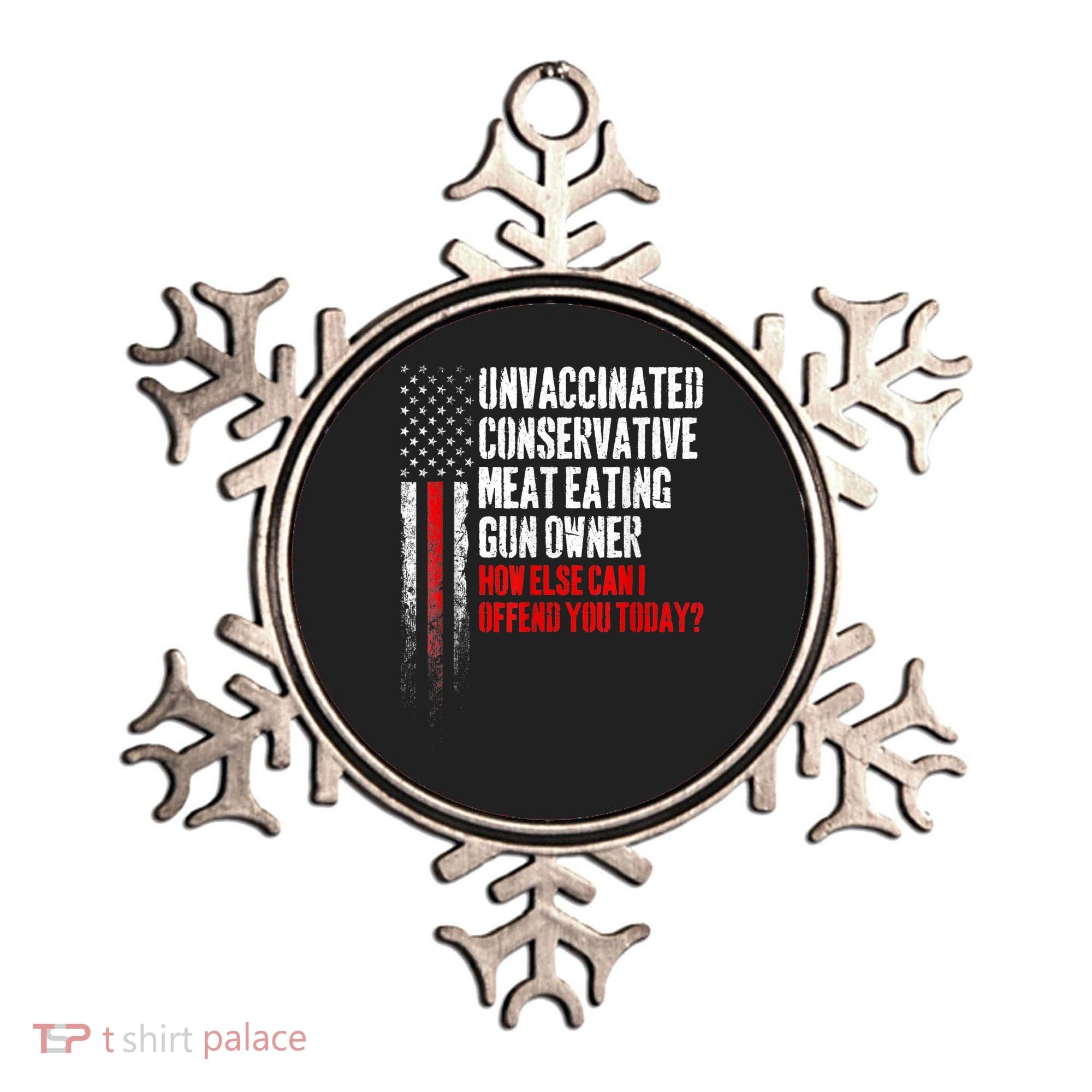 Unvaccinated Conservative Meat Eating Gun Owner Ornament