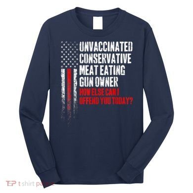 Unvaccinated Conservative Meat Eating Gun Owner Long Sleeve Shirt