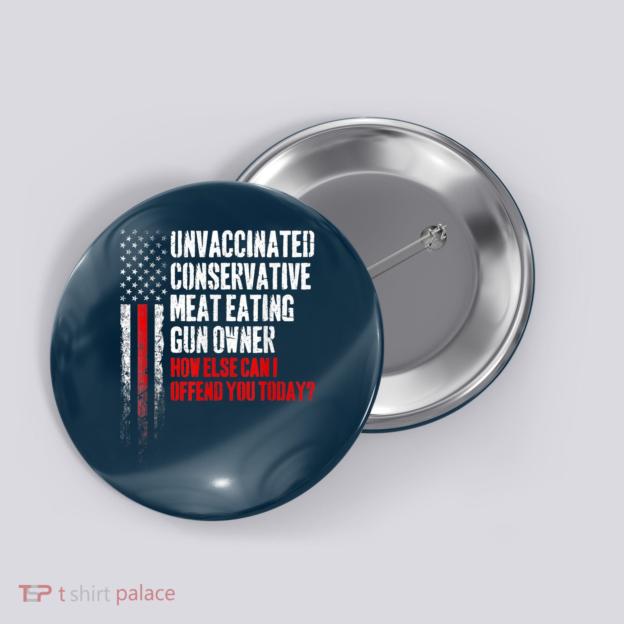 Unvaccinated Conservative Meat Eating Gun Owner Button