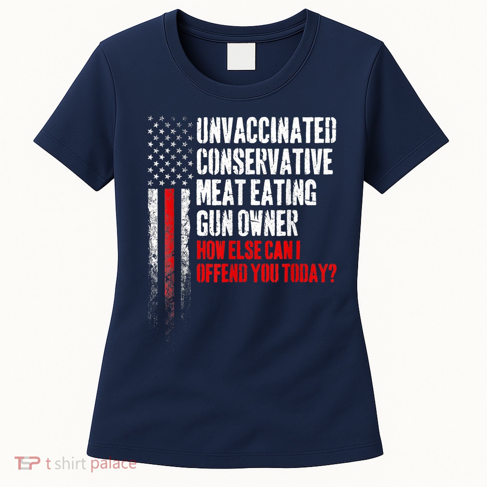 Unvaccinated Conservative Meat Eating Gun Owner Women's T-Shirt